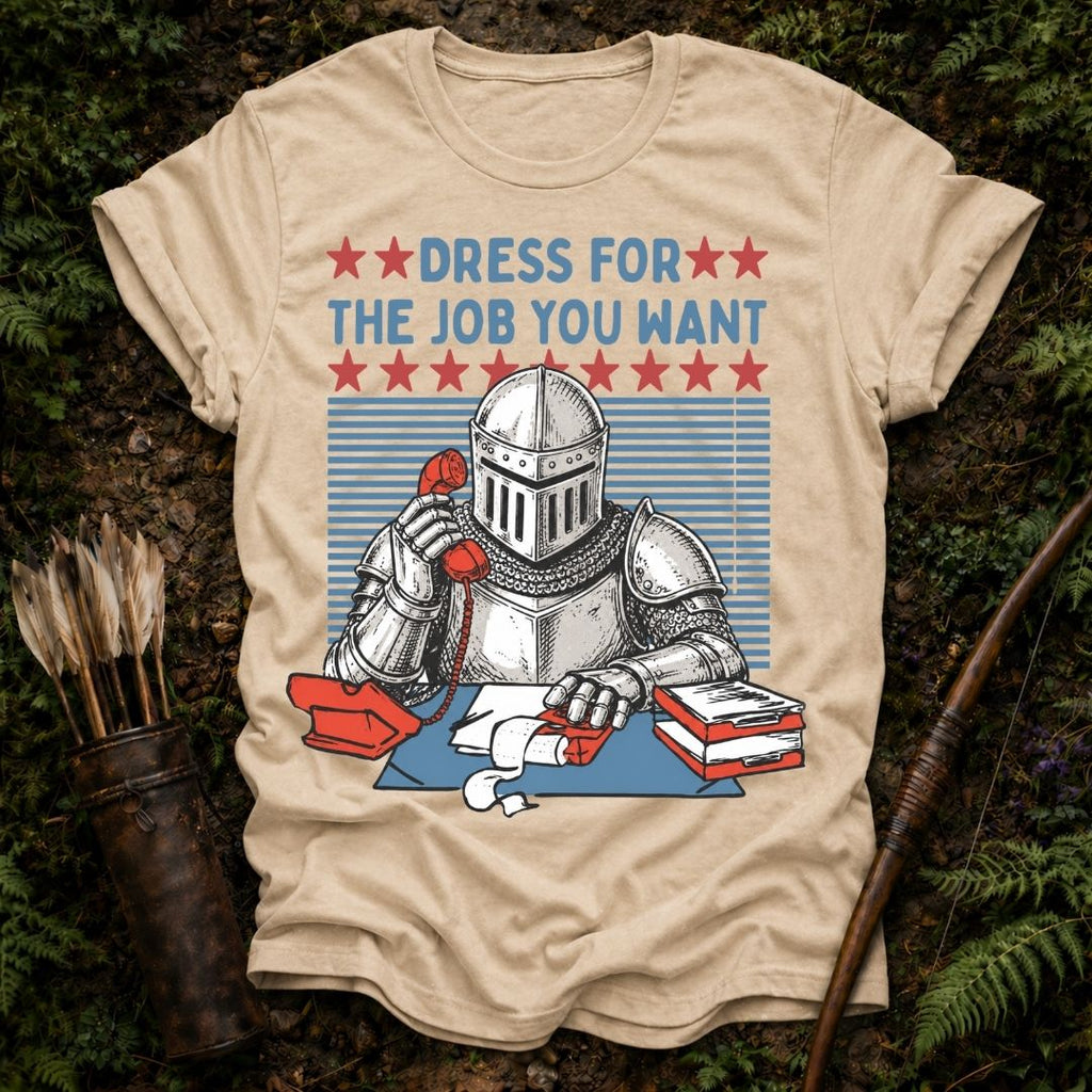 The Job You Want T-Shirt