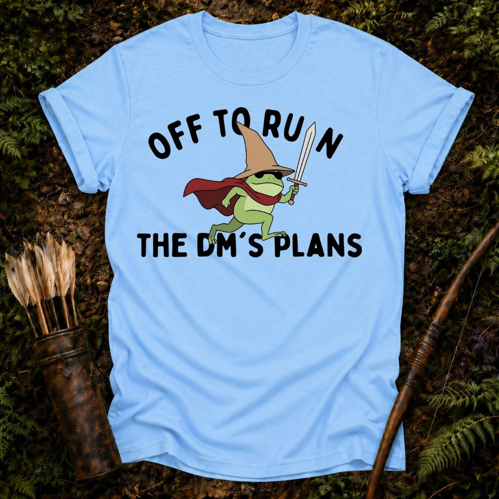 Off to Ruin the Dm's Plans T-Shirt