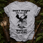 We can Still Make it T-Shirt