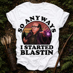 I Started Blastin T-Shirt