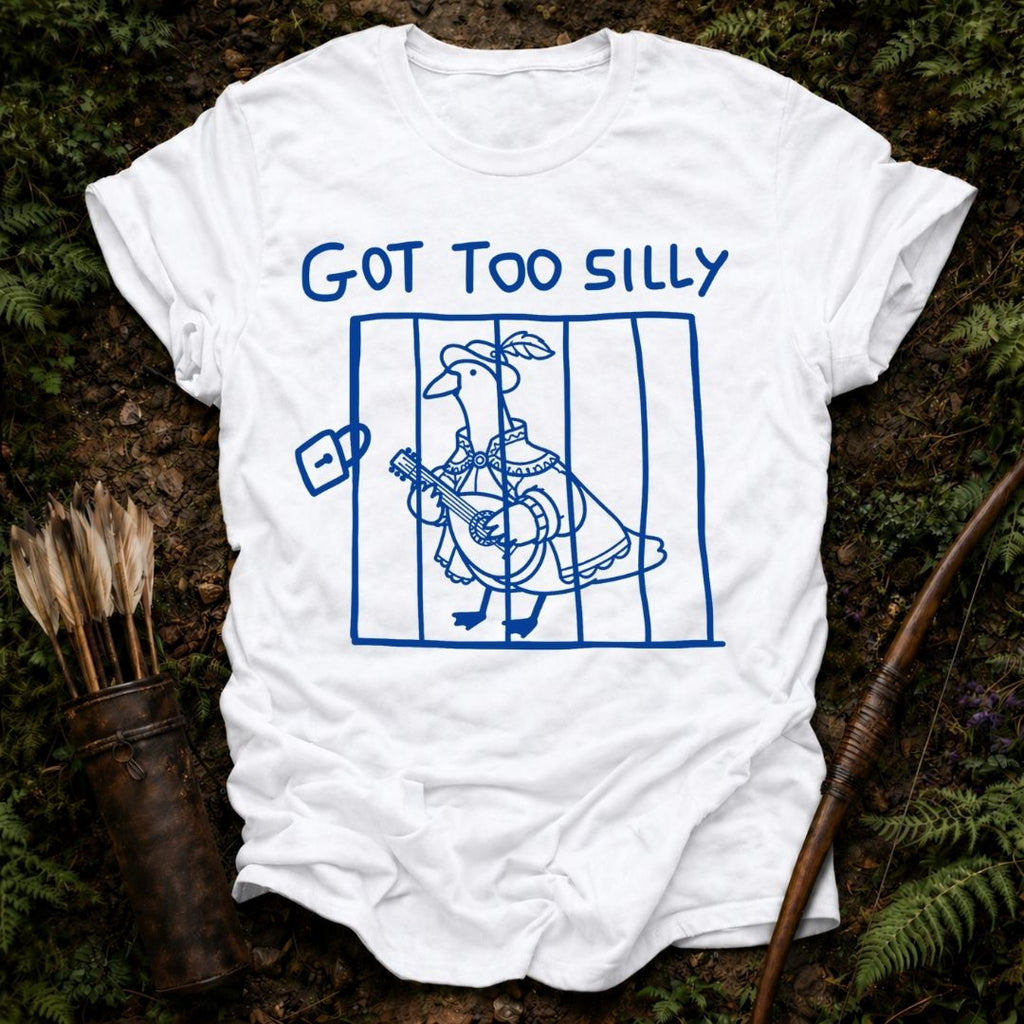 Got too Silly T-Shirt