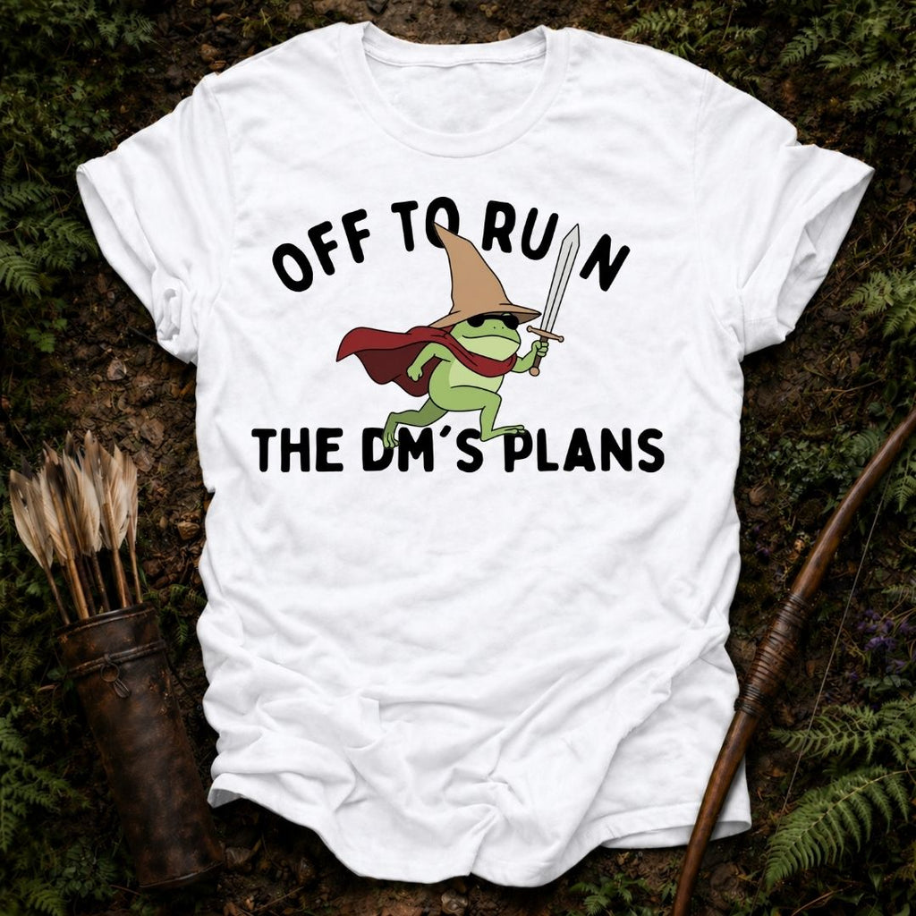 Off to Ruin the Dm's Plans T-Shirt