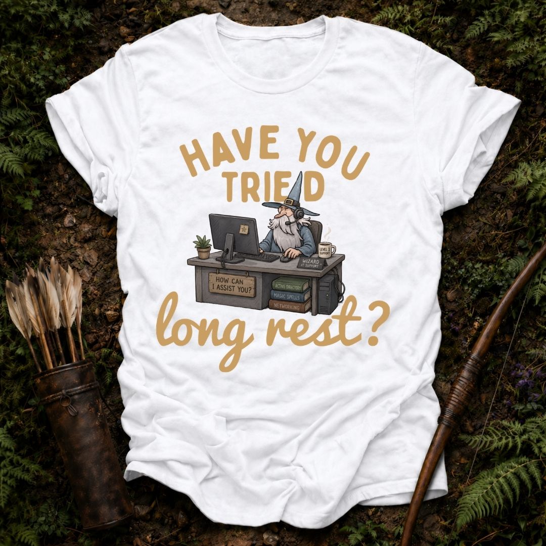 Have you Tried Long Rest ? T-Shirt