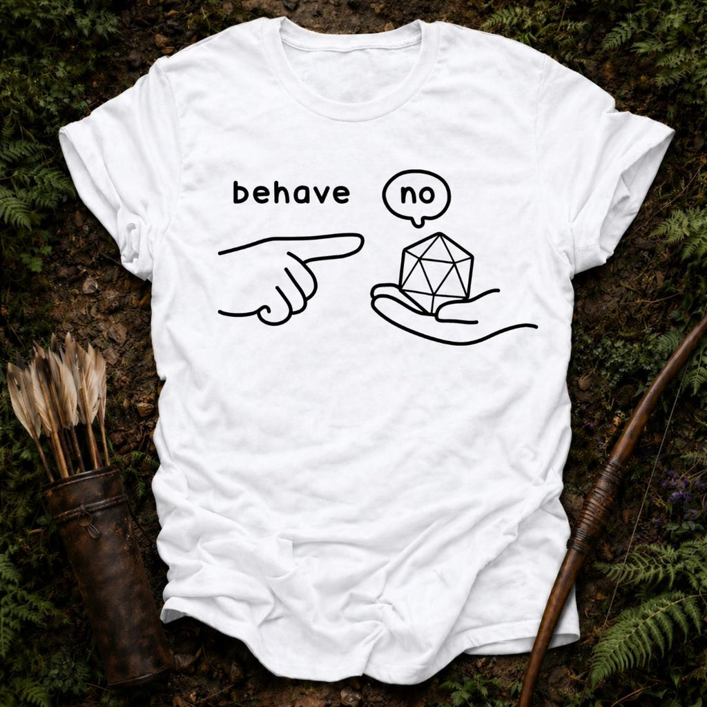 Behave T-Shirt