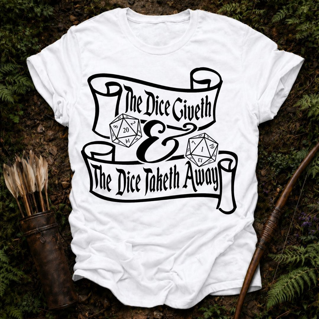 The Dice Giveth T-Shirt