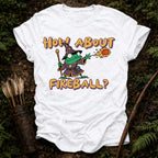 How About Fireball T-Shirt