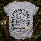 What Doesn't Kill You T-Shirt