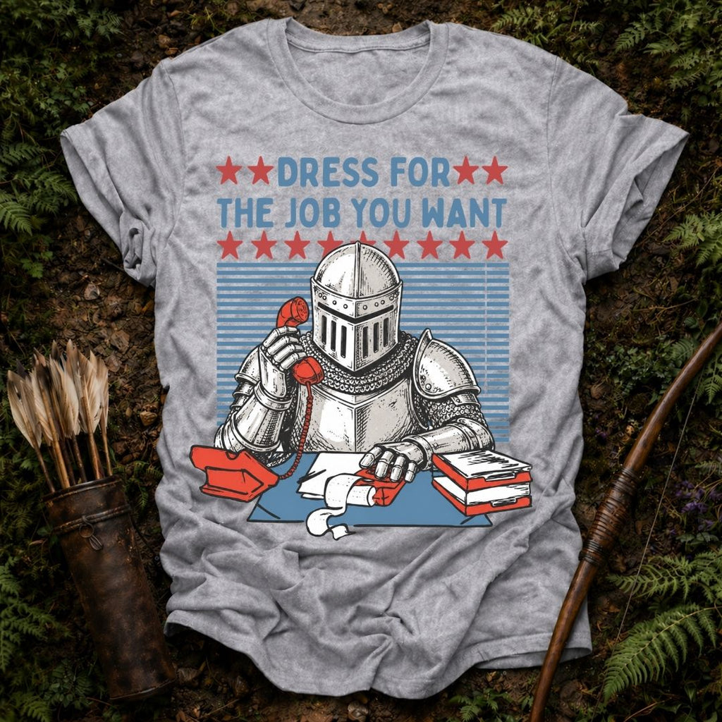 The Job You Want T-Shirt