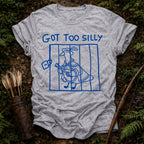 Got too Silly T-Shirt