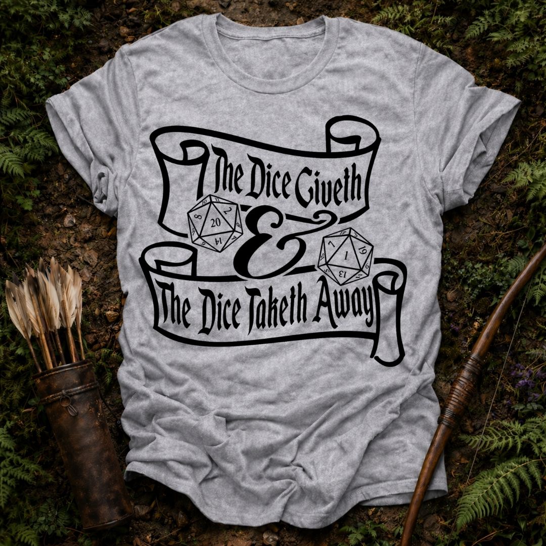The Dice Giveth T-Shirt